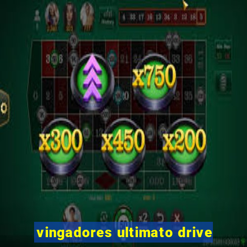 vingadores ultimato drive